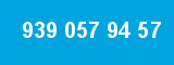 939 057 94 57